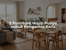 5 Furniture Wajib Punya untuk Pengantin Baru