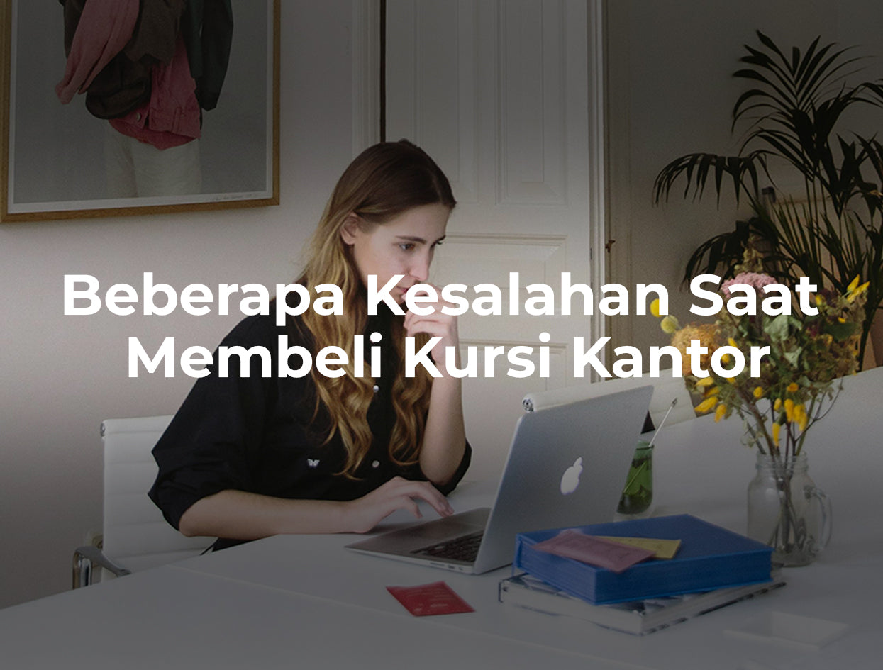 Beberapa Kesalahan Saat  Membeli Kursi Kantor