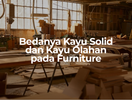 Bedanya Kayu Solid dan Kayu Olahan pada Furniture