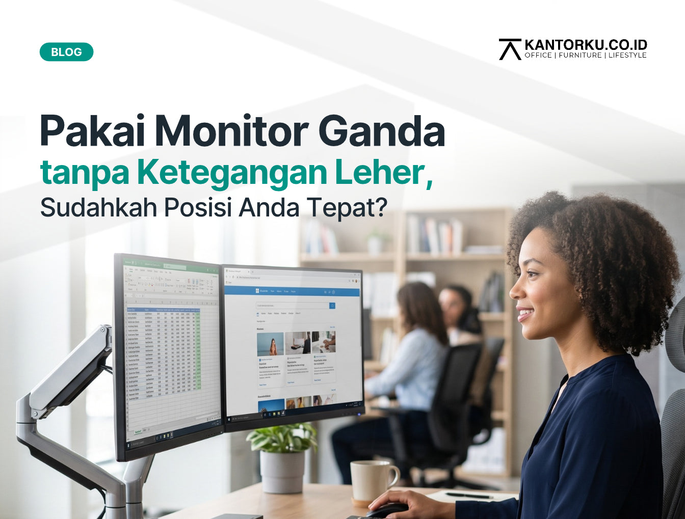 Cara Mengatur Posisi Monitor Ganda Tanpa Memicu Ketegangan Leher Karyawan
