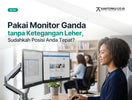Cara Mengatur Posisi Monitor Ganda Tanpa Memicu Ketegangan Leher Karyawan