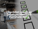 Checklist Lengkap Sebelum Membeli Furniture Baru