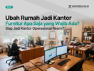 Daftar Furnitur Wajib untuk Menyulap Rumah Tinggal Menjadi Kantor Operasional Resmi