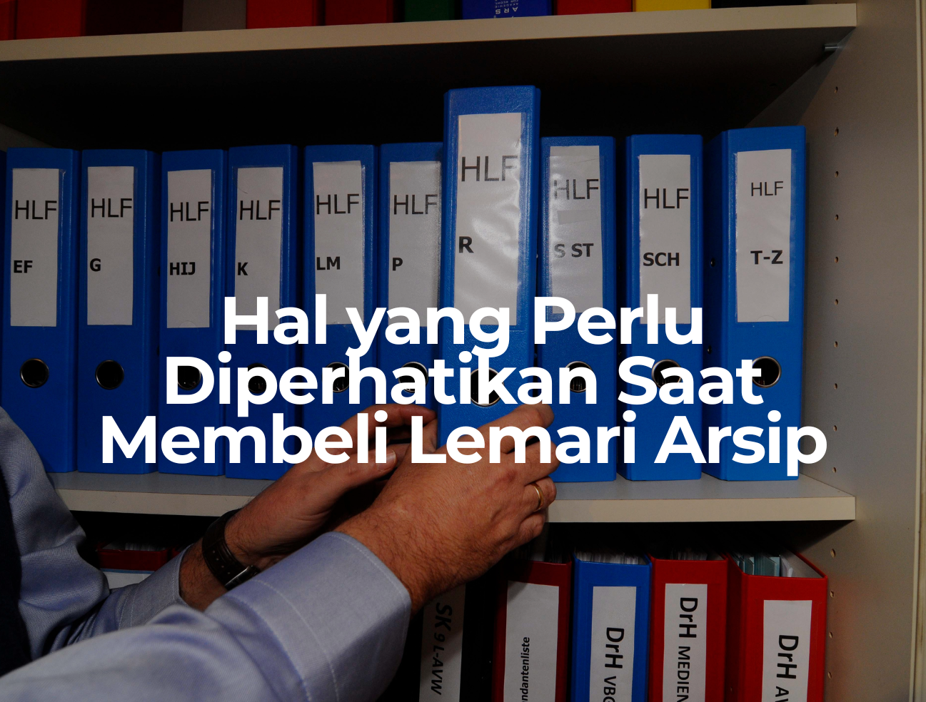 Hal yang Perlu Diperhatikan Saat Membeli Lemari Arsip