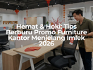 Hemat & Hoki_ Tips Berburu Promo Furniture Kantor Menjelang Imlek 2026