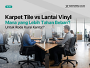 Karpet Tile vs Lantai Vinyl: Pilihan Lantai Kantor Paling Tahan Beban Roda Kursi