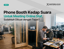 Panduan Membuat Phone Booth Kedap Suara untuk Kebutuhan Meeting Online Staf