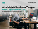 Panduan Menentukan Ketinggian Meja dan Sandaran Tangan untuk Mencegah Sindrom CTS