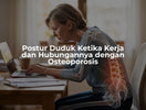 Postur Duduk Ketika Kerja dan Hubungannya dengan Osteoporosis