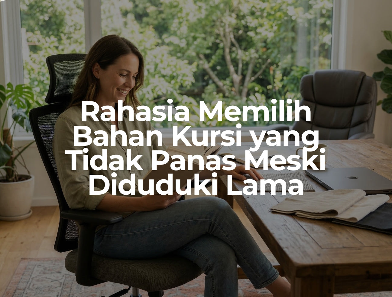 Rahasia Memilih Bahan Kursi yang Tidak Panas Meski Diduduki Lama