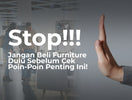 Stop! Jangan Beli Furniture Dulu Sebelum Cek Poin-Poin Penting Ini