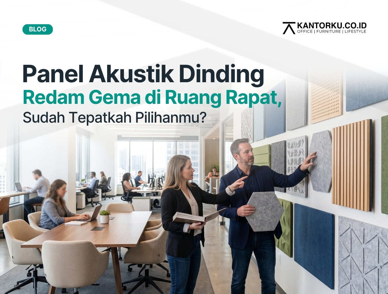 Tips Memilih Panel Akustik Dinding Terbaik untuk Meredam Gema di Ruang Rapat Terbuka