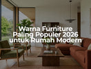 Warna Furniture Paling Populer 2026 untuk Rumah Modern