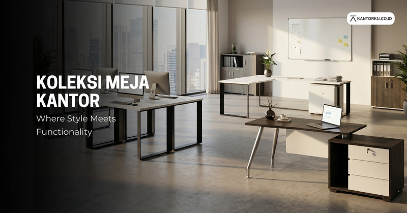 KOLEKSI MEJA KANTOR KANTORKU JAKARTA